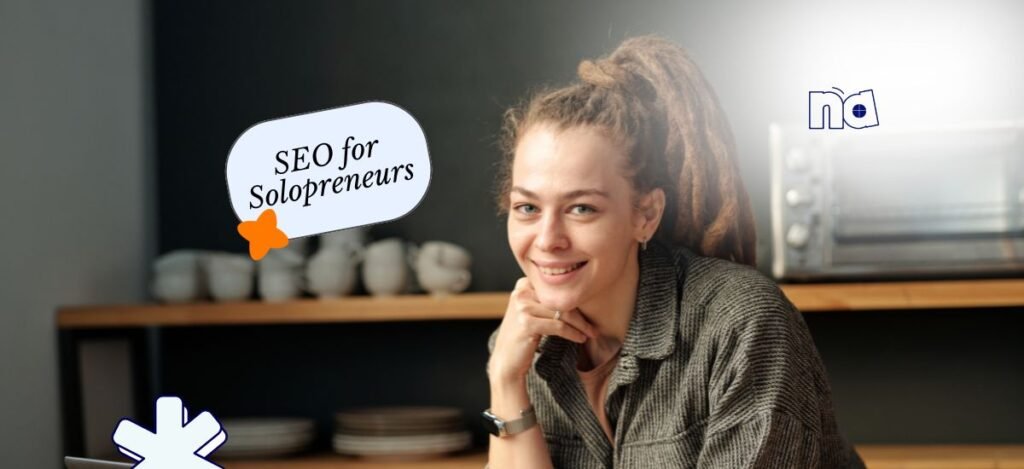 SEO for Solopreneurs: 5 DIY Tactics to Rank Your Business Site